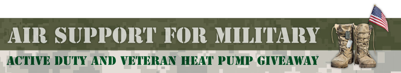 Active Duty and Veteran Heat Pump Giveaway